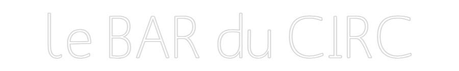 Configurateur - Neon LED Flex - Enseigne néon intérieure personnalisée le BAR du CIRC