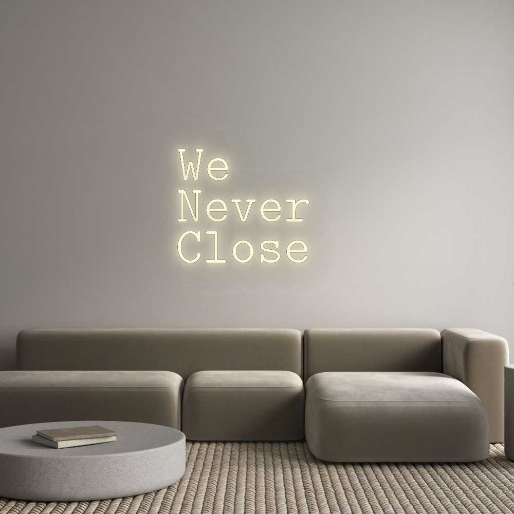 Konfigurator - Neon LED Flex - Personalisierter Indoor Schriftzug We
Never
C...