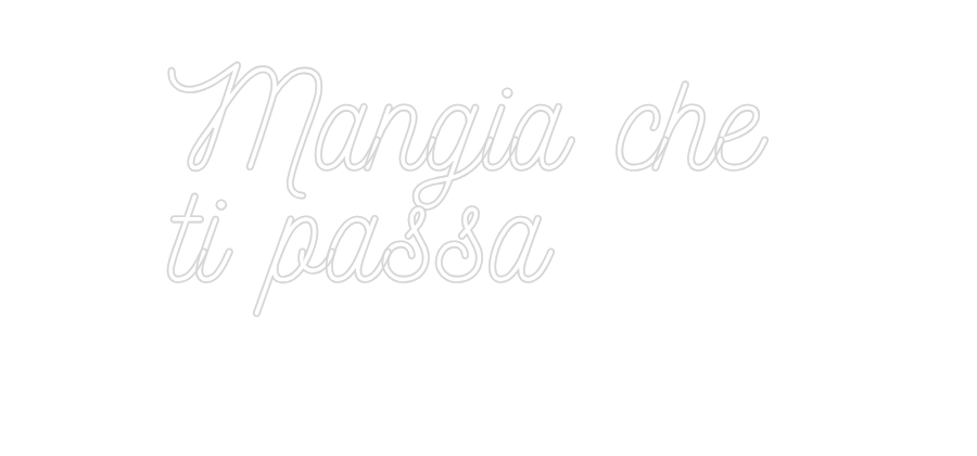 Konfigurator - Neon LED Flex - Personalisierter Indoor Schriftzug Mangia che
...