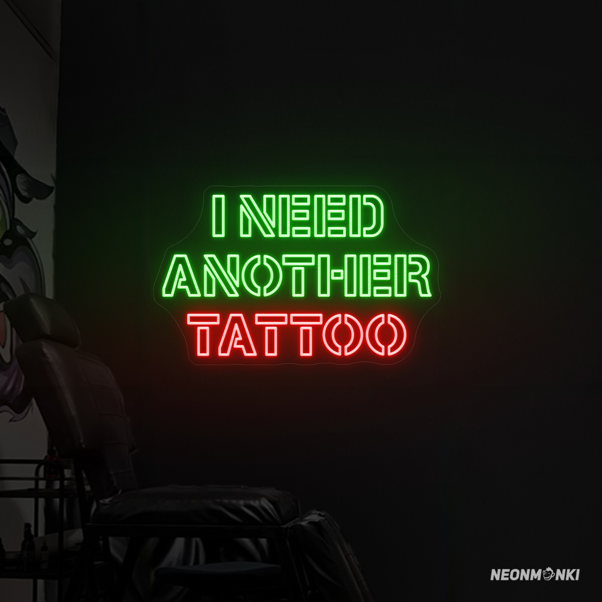 Leuchtende Buchstaben "I need another tattoo." Neon LED in Grün & Rot