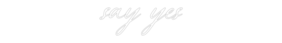 Konfigurator - Neon LED Flex - Personalisierter Indoor Schriftzug say yes