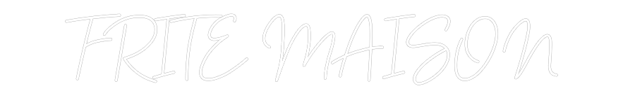 Configurateur - Neon LED Flex - Enseigne néon intérieure personnalisée FRITE MAISON