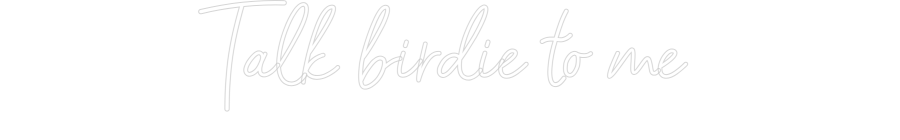Konfigurator - Neon LED Flex - Personalisierter Indoor Schriftzug Talk birdie t...