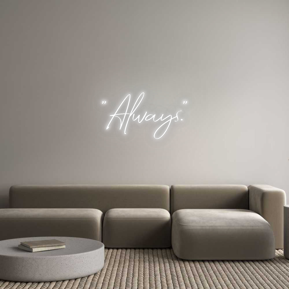 Konfigurator - Neon LED Flex - Personalisierter Indoor Schriftzug "Always."