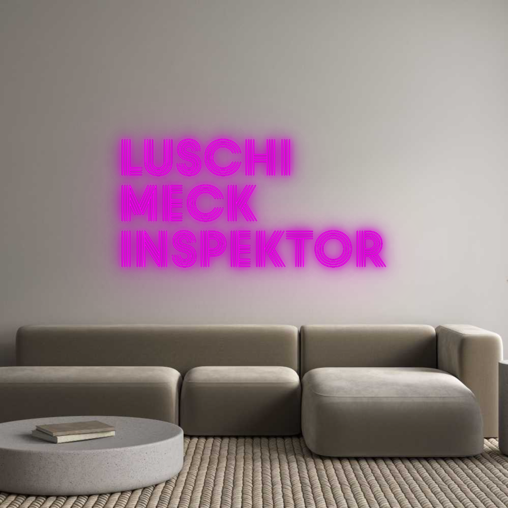 Konfigurator - Neon LED Flex - Personalisierter Indoor Schriftzug Luschi
Meck
...