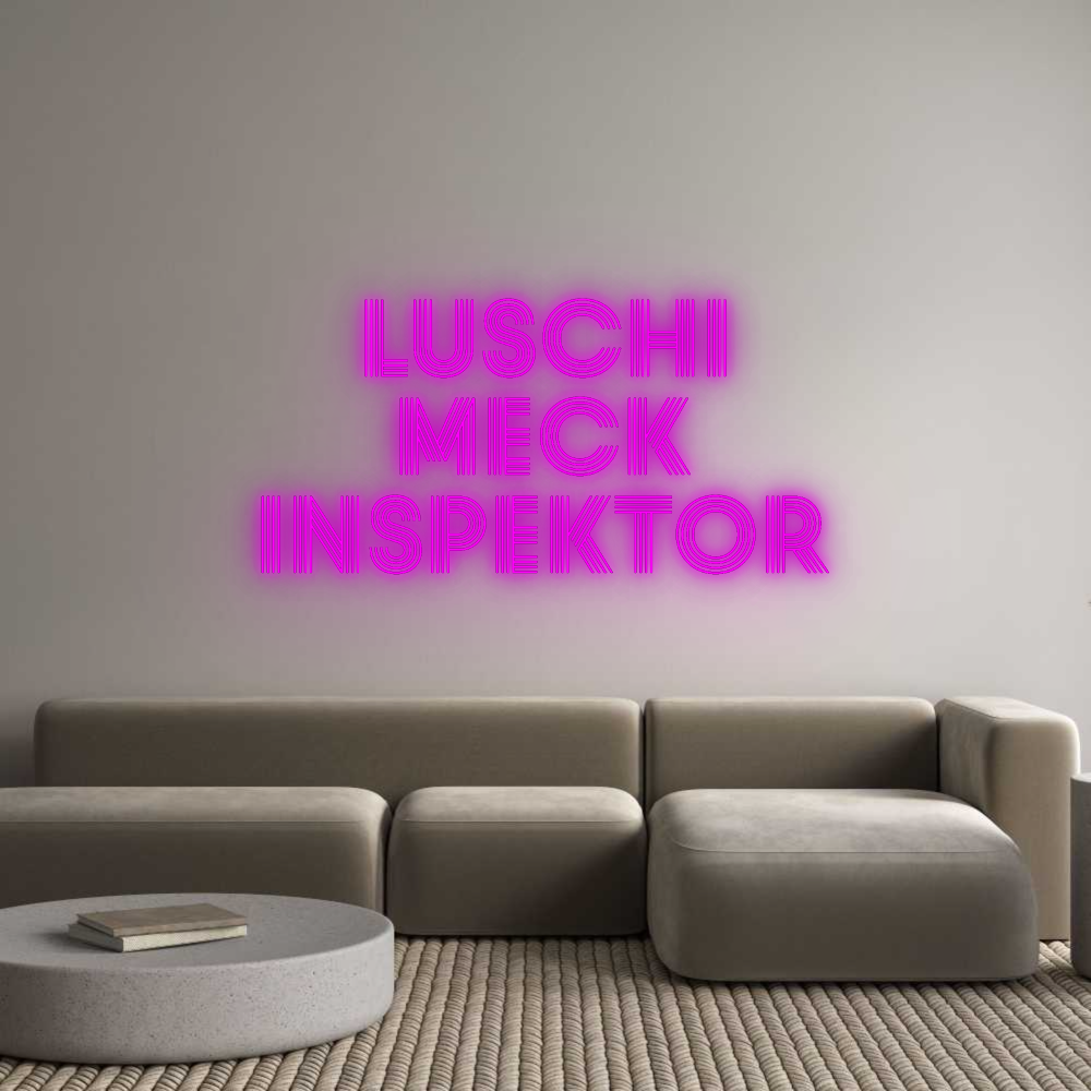 Konfigurator - Neon LED Flex - Personalisierter Indoor Schriftzug Luschi
Meck
...