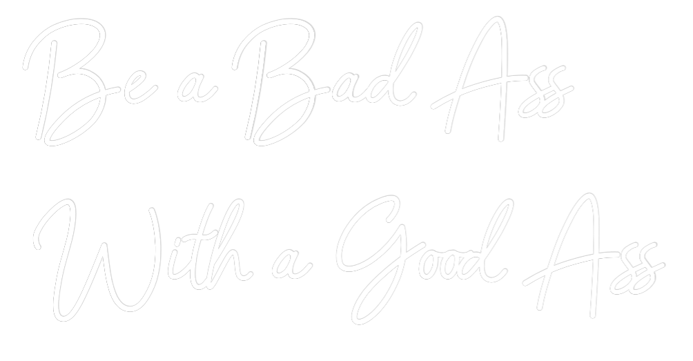 Konfigurator - Neon LED Flex - Personalisierter Indoor Schriftzug Be a Bad Ass
...