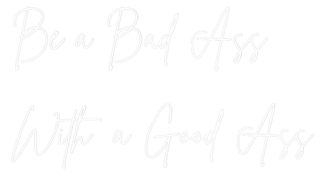 Konfigurator - Neon LED Flex - Personalisierter Indoor Schriftzug Be a Bad Ass
...