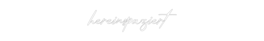 Konfigurator - Neon LED Clip - Personalisierter Indoor Schriftzug hereinspaziert