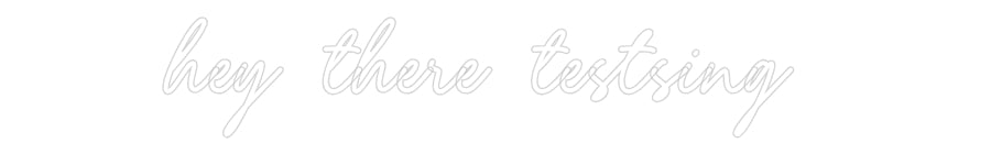 Konfigurator - Neon LED Flex - Personalisierter Indoor Schriftzug hey there tes...