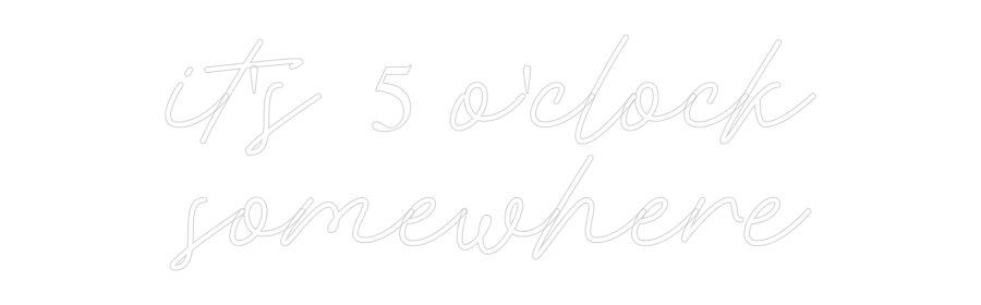 Konfigurator - Neon LED Flex - Personalisierter Indoor Schriftzug it's 5 o'cloc...
