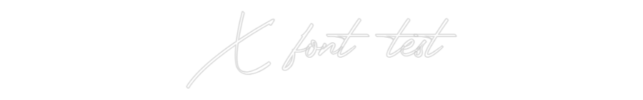 Konfigurator - Neon LED Flex - Personalisierter Indoor Schriftzug X font test