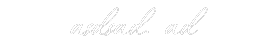 Konfigurator - Neon LED Flex - Personalisierter Indoor Schriftzug asdsad. ad