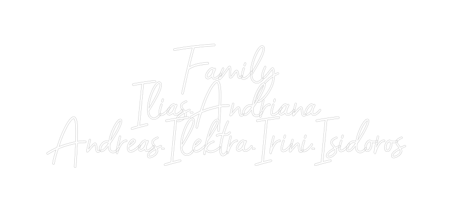Konfigurator - Neon LED Flex - Personalisierter Indoor Schriftzug Family
Ilias...