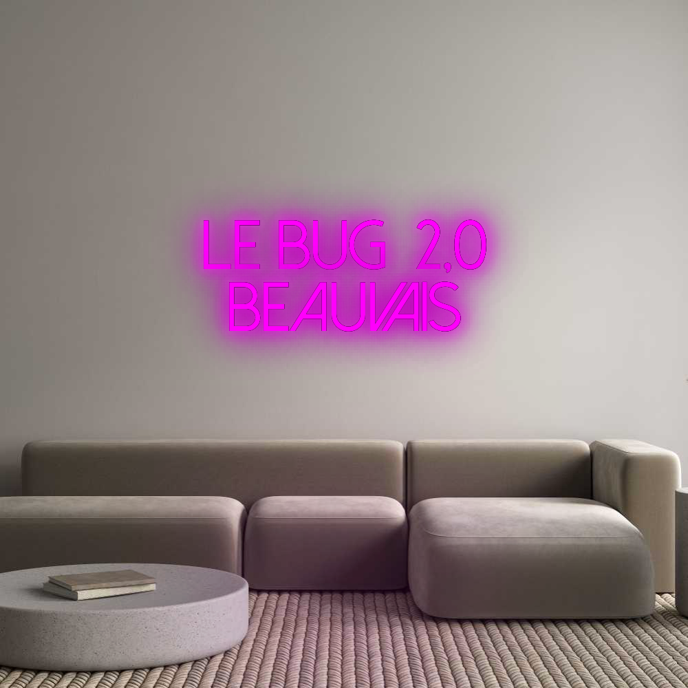 Configurateur - Neon LED Flex - Enseigne néon intérieure personnalisée LE BUG  2,0
...