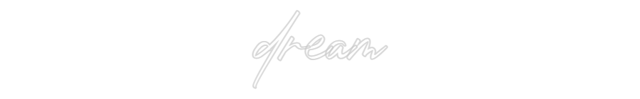 Konfigurator - Personalisierte Leuchtreklame & Leuchtbuchstaben dream