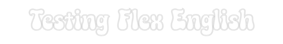 Konfigurator - Neon LED Flex - Personalisierter Indoor Schriftzug Testing Flex ...