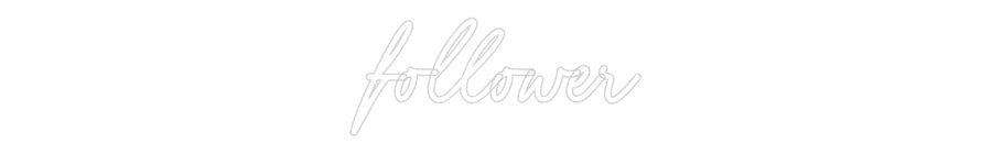 Konfigurator - Neon LED Flex - Personalisierter Indoor Schriftzug follower
