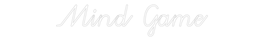 Configurator - Neon LED Flex - Custom Neon Sign Indoor Mind Game