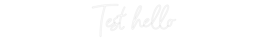 Konfigurator - Neon LED Flex - Personalisierter Indoor Schriftzug Test hello