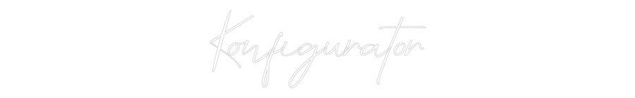 Konfigurator - Neon LED Liquid Acryl - Personalisierter Indoor & Outdoor Schriftzug Konfigurator