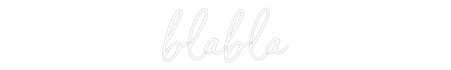 Konfigurator - Neon LED Flex - Personalisierter Indoor Schriftzug blabla