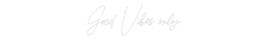 Konfigurator - Neon LED Flex - Personalisierter Indoor Schriftzug Good Vibes only