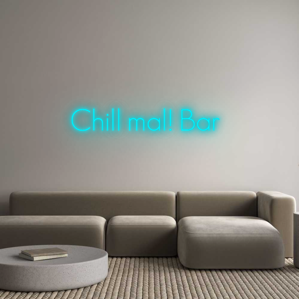 Konfigurator - Neon LED Liquid Acryl - Personalisierter Indoor & Outdoor Schriftzug Chill mal! Bar