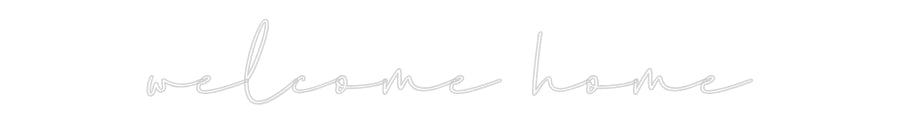 Konfigurator - Neon LED Flex - Personalisierter Indoor Schriftzug welcome home
