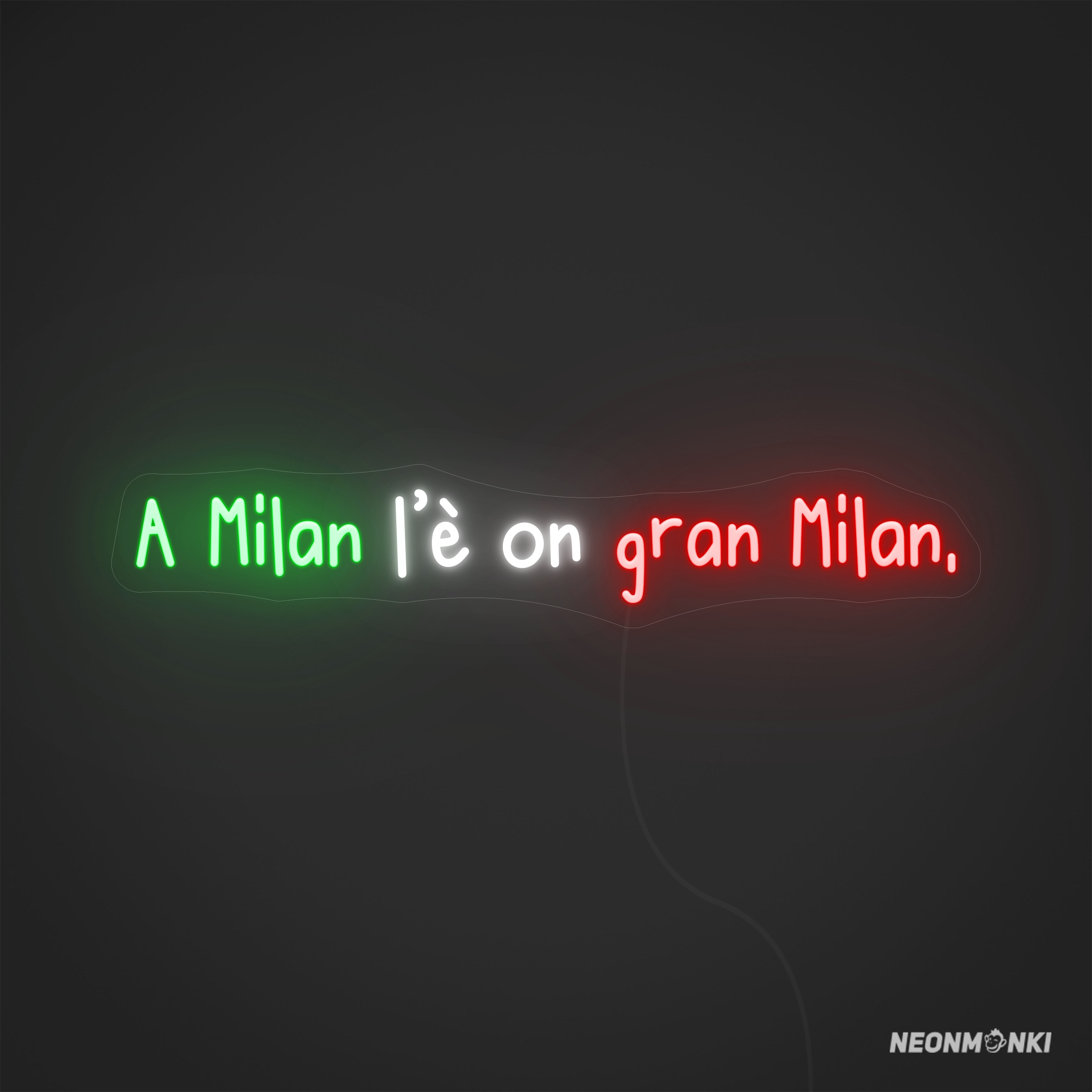 „A Milan l’é on gran Milan“ – Handgefertigtes Neon LED Leuchtschild in Grün, Kaltweiß und Rot