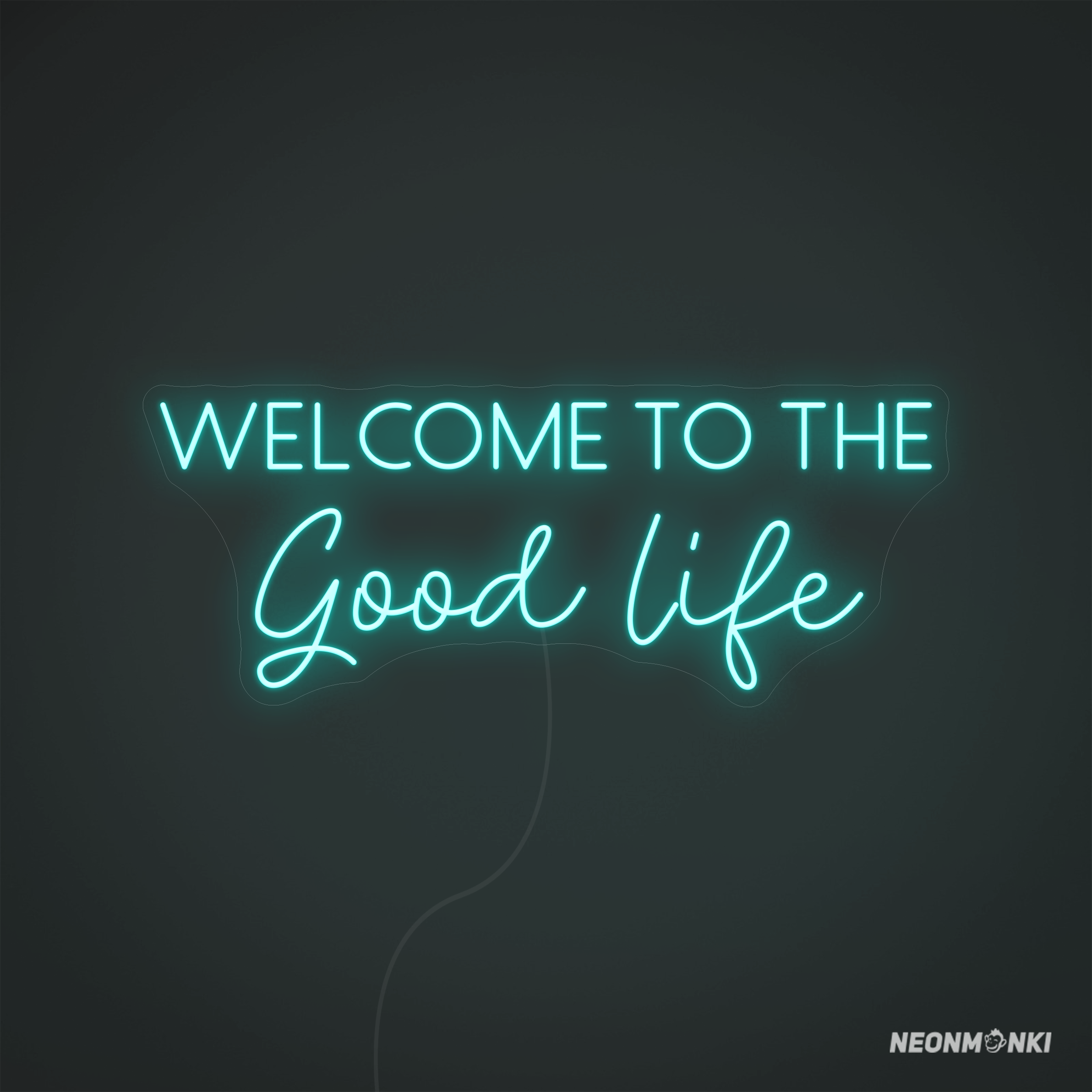 Welcome to the Good Life Schriftzug – NEONMONKI Türkis kaufen