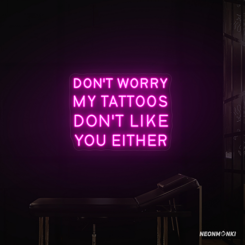 Frech, direkt und unverwechselbar – Neon LED „Don’t worry, my tattoos don’t like you either“ in Pink
