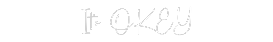 Konfigurator - Neon LED Flex - Personalisierter Indoor Schriftzug It‘s OKEY