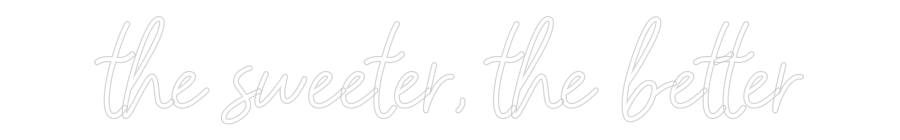 Konfigurator - Neon LED Flex - Personalisierter Indoor Schriftzug the sweeter, ...