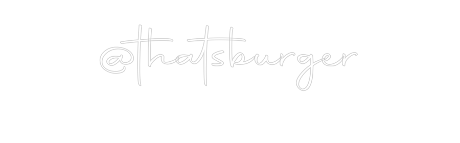 Konfigurator - Neon LED Flex - Personalisierter Indoor Schriftzug @thatsburger