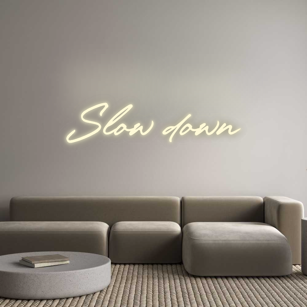 Konfigurator - Neon LED Flex - Personalisierter Indoor Schriftzug Slow down