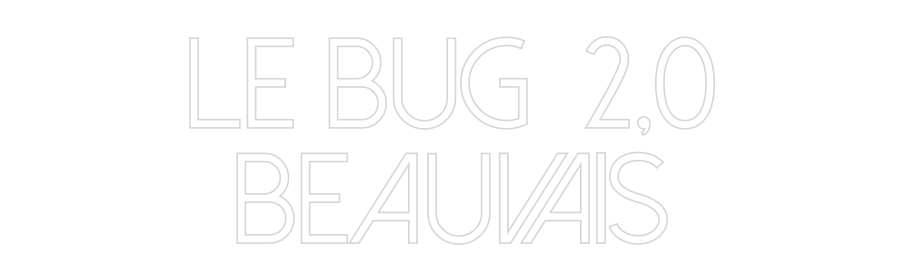 Configurateur - Neon LED Flex - Enseigne néon intérieure personnalisée LE BUG  2,0
...
