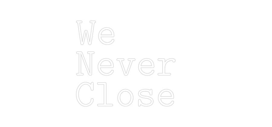 Konfigurator - Neon LED Flex - Personalisierter Indoor Schriftzug We
Never 
C...