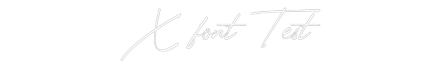 Konfigurator - Neon LED Flex - Personalisierter Indoor Schriftzug X font Test