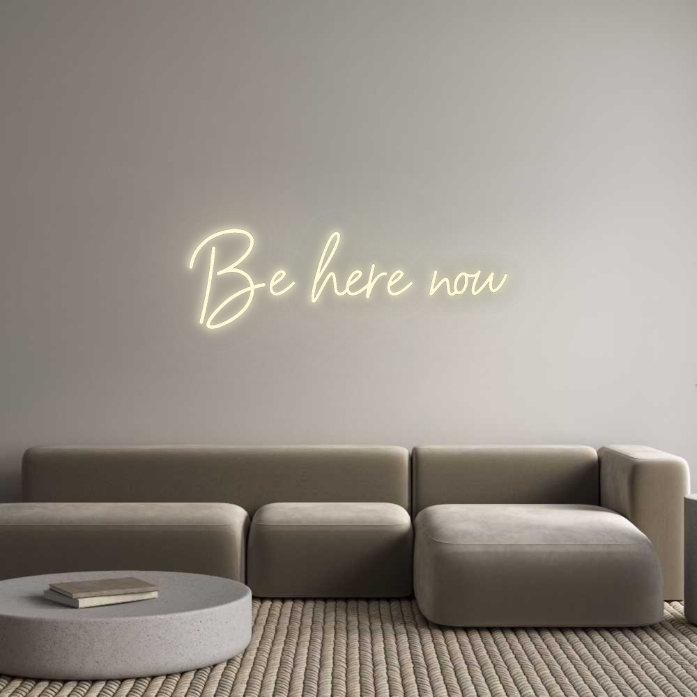 Konfigurator - Neon LED Flex - Personalisierter Indoor Schriftzug Be here now