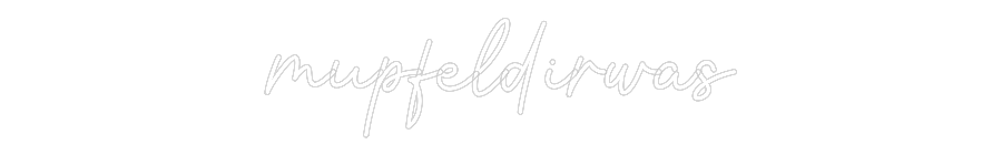 Konfigurator - Neon LED Flex - Personalisierter Indoor Schriftzug mupfeldirwas
