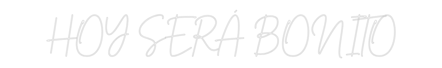 Konfigurator - Neon LED Flex - Personalisierter Indoor Schriftzug HOY SERÁ BONITO