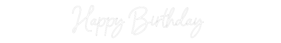 Konfigurator - Neon LED Flex - Personalisierter Indoor Schriftzug Happy Birthday