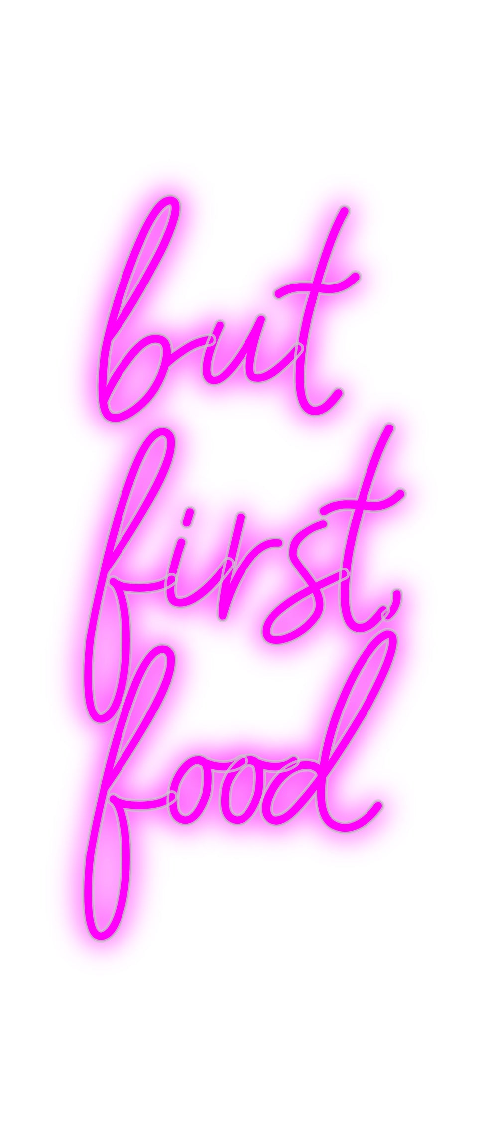Konfigurator - Neon LED Flex - Personalisierter Indoor Schriftzug but
first, 
...
