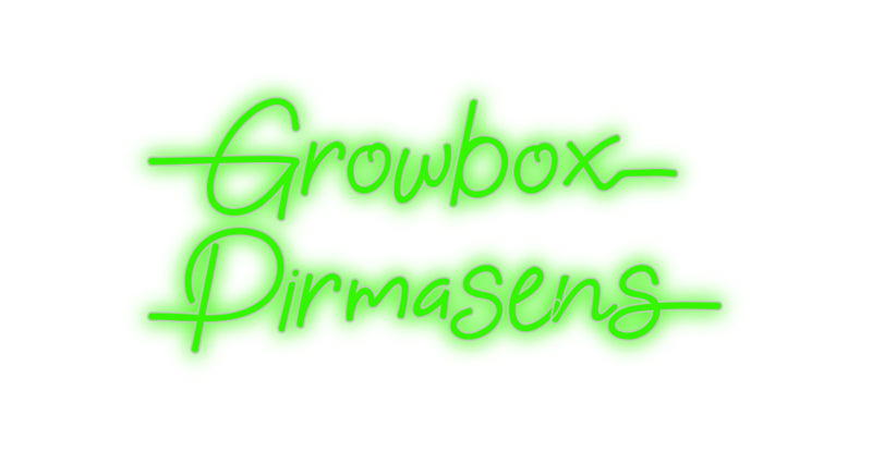 Konfigurator - Neon LED Flex - Personalisierter Indoor Schriftzug Growbox
Pirm...