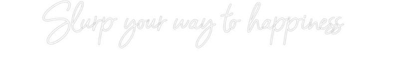 Konfigurator - Neon LED Flex - Personalisierter Indoor Schriftzug Slurp your wa...