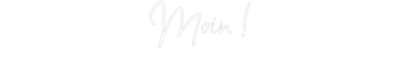 Konfigurator - Neon LED Flex - Personalisierter Indoor Schriftzug Moin !