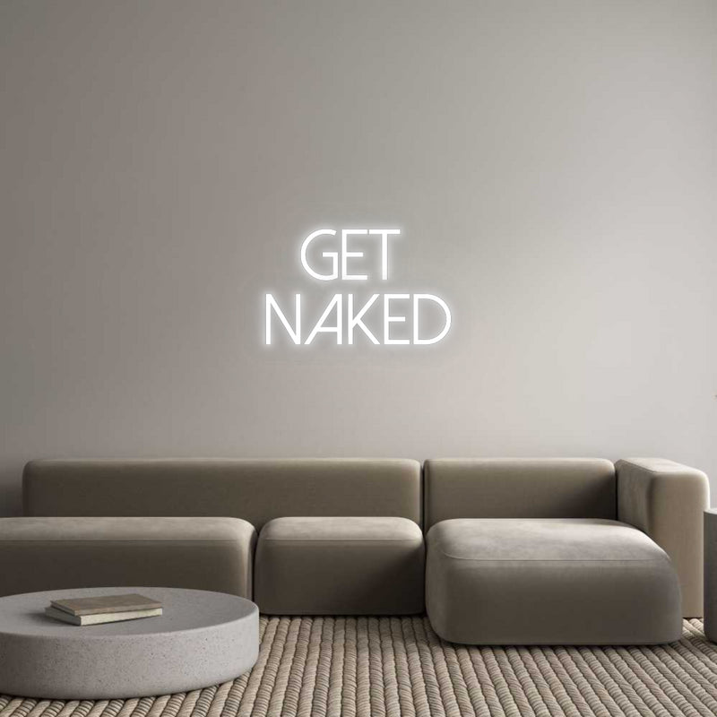 Konfigurator - Neon LED Flex - Personalisierter Indoor Schriftzug Get 
naked
