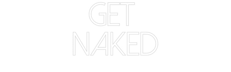 Konfigurator - Neon LED Flex - Personalisierter Indoor Schriftzug Get 
naked