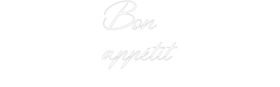 Konfigurator - Neon LED Flex - Personalisierter Indoor Schriftzug Bon
appétit